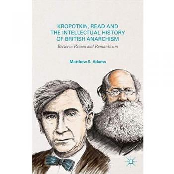 Kropotkin, Read, and the Intellectual History of British Anarchism
