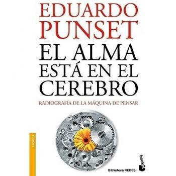 El alma está en el cerebro: Radiografía de la máquina de pensar - Eduardo Punset