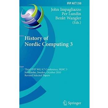 History of Nordic Computing 3: Third IFIP WG 9.7 Conference, HiNC3, Stockholm, Sweden, October 18-20, 2010, Revised Selected Papers: 350