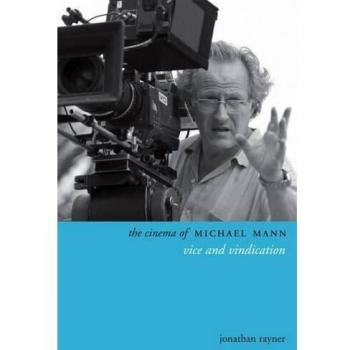 The Cinema of Michael Mann: Vice and Vindication