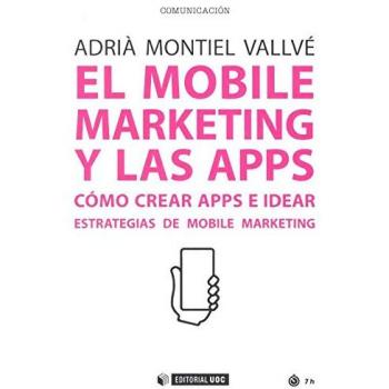 Mobile marketing y las APPS,El: Cómo crear apps e idear estrategias de mobile marketing: 493