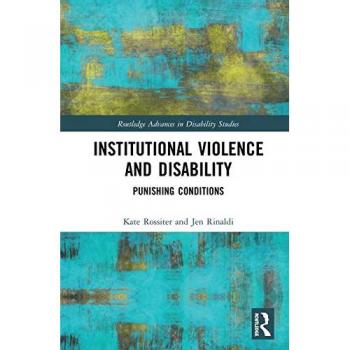 Institutional Violence and Disability: Punishing Conditions