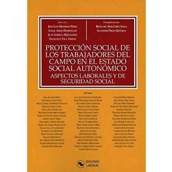 Protección social de los trabajadores del campo en el estado social autonómico: Aspectos laborales y de Seguridad Social