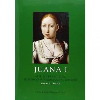 Juana I: Arte, poder y cultura en torno a una reina que no gobernó