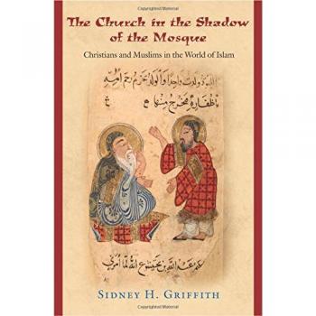 Church in the Shadow of the Mosque: Interfaith Relations and Historical Perspectives on Christianity and Islam