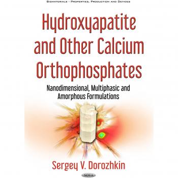 Hydroxyapatite & Other Calcium Orthophosphates: Nanodimensional, Multiphasic & Amorphous Formulations