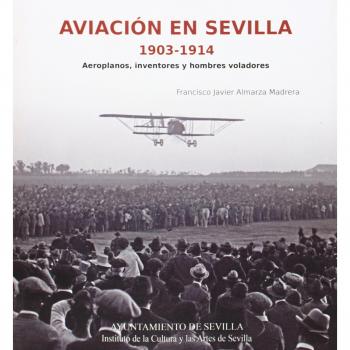 Aviación En Sevilla. 1903-1914