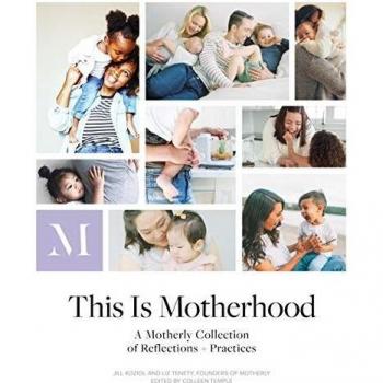 This Is Motherhood: A Motherly Collection of Reflections + Practices