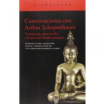 Conversaciones con Arthur Schopenhauer: Testimonios sobre la vida y obra del filósofo pesimista - Arthur Schopenhauer
