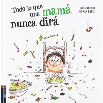 Todo lo que una mamá nunca dirá