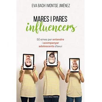 Mares i pares influencers: 50 eines per entendre i acompanyar adolescents d'avui