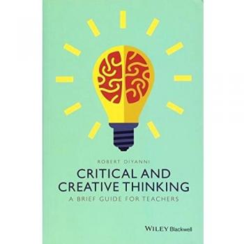 Critical and Creative Thinking: A Brief Guide for Teachers