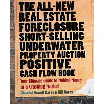 Comprehensive Guide to Real Estate Foreclosures, Short Sales, Underwater Properties, Auctions, and Positive Cash Flow