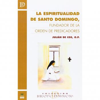 La espiritualidad de Santo Domingo, fundador de la Orden de Predicadores