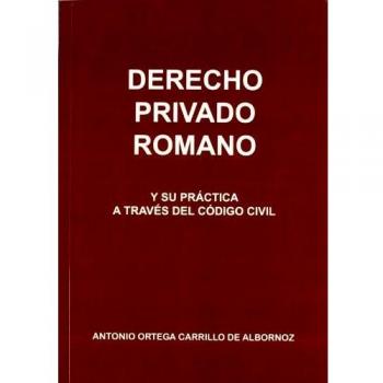 Derecho privado romano y su práctica a través del Código Civil