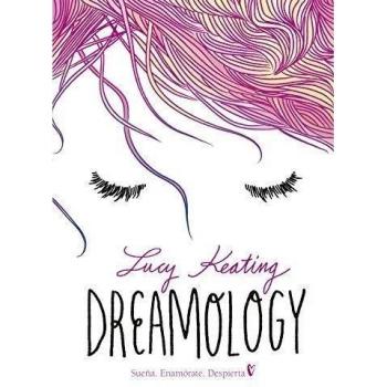 Dreamology: Sueña. Enamórate. Despierta - Lucy Keating