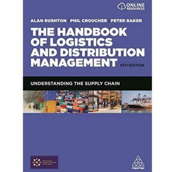 The Handbook of Logistics and Distribution Management: Understanding the Supply Chain