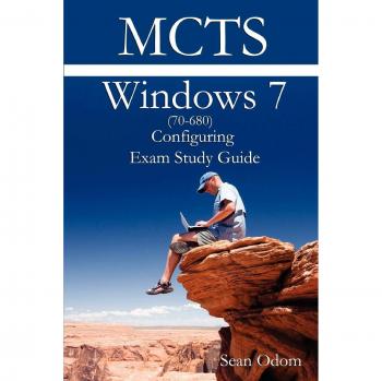 Windows 7 Configuration Exam Study Guide MCTS 70-680 by Sean Odom