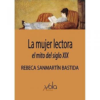 La mujer lectora: El mito del siglo XIX - Sanmartín Bastida, Rebeca