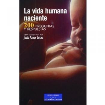 La vida humana naciente: 200 preguntas y respuestas