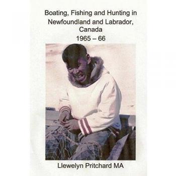 Boating, Fishing and Hunting in Newfoundland and Labrador, Canada 1965 - 66: Volume 1
