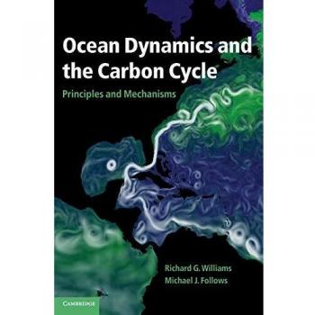 Ocean Dynamics and the Carbon Cycle: Principles and Mechanisms