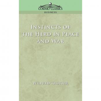 Herd Instincts: Peace and War Analysis by Wilfred Trotter