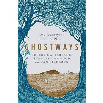 Ghostways: Two Journeys in Unquiet Places