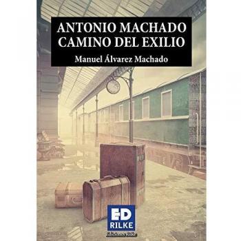 ANTONIO MACHADO CAMINO DEL EXILIO