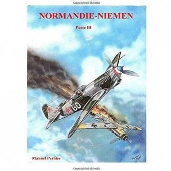 Normandie-Niemen Volumen 3: Historia del escuadrón de caza francés de la Segunda Guerra Mundial en Rusia