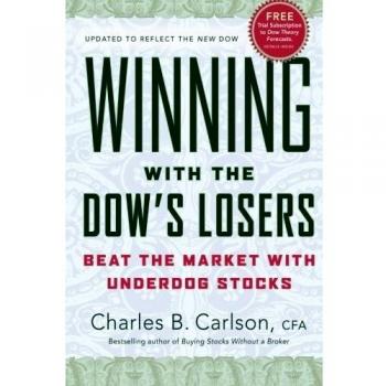 Winning with the Dow's Losers: A Guide to Beating the Market with Underdog Stocks by Charles B. Carlson