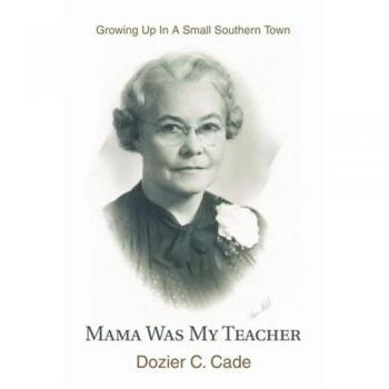 Mama Fue Mi Maestra: Creciendo en un Pequeño Pueblo del Sur (Libro en Rústica)