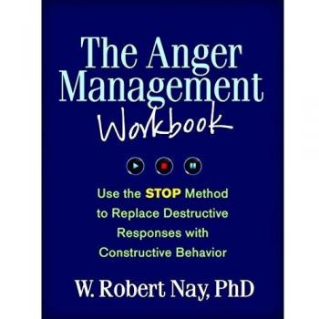 The Anger Management Workbook: Use the STOP Method to Replace Destructive Responses with Constructive Behavior