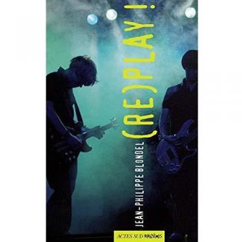 Re)play ! Novela juvenil de Jean-Philippe Blondel - Actes Sud junior