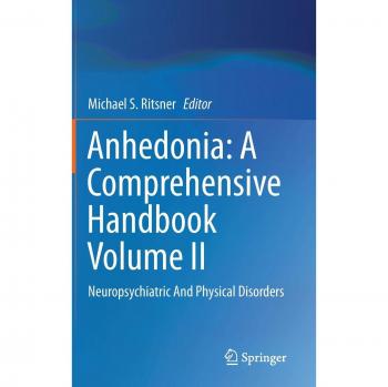 Anhedonia Handbook Volume II: Neuropsychiatric and Physical Disorders Guide