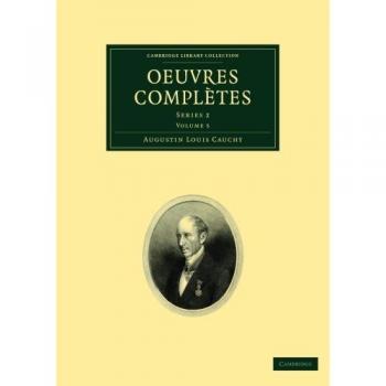 Colección de Obras Completas en 26 Volúmenes: Matemáticas - Augustin-Louis Cauchy (Cambridge Library Collection)