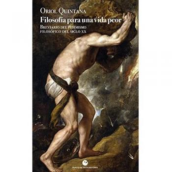Filosofía para una vida peor: Breviario del pesimismo filosófico del siglo XX: 21
