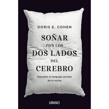 Soñar con los dos lados del cerebro: Descubre el lenguaje secreto de la noche - COHEN, DORIS E.