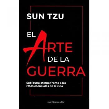 El arte de la guerra: Sabiduría eterna frente a los retos esenciales de la vida