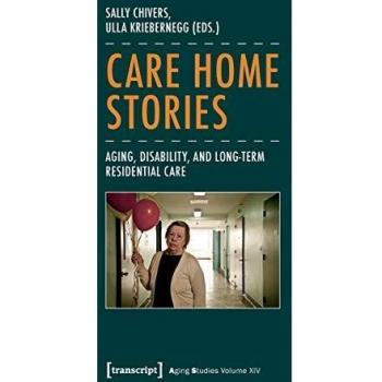 Care Home Stories: Aging, Disability, and Long-Term Residential Care