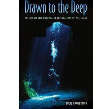 Drawn to the Deep: The Remarkable Underwater Explorations of Wes Skiles
