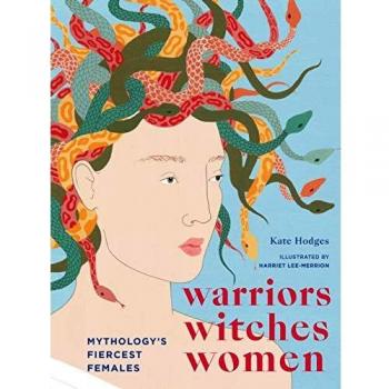 Guerreras, Brujas, Mujeres: Las Más Fierce de la Mitología - Libro de Kate Hodges