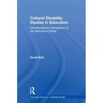 Cultural Disability Studies in Education: Interdisciplinary Navigations of the Normative Divide