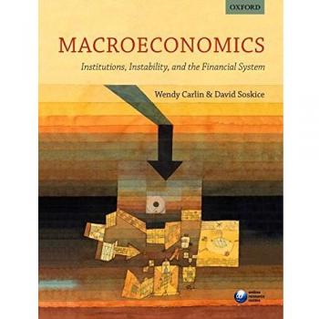 Macroeconomics: Institutions, Instability, and the Financial System by Carlin, Wendy, Soskice, David