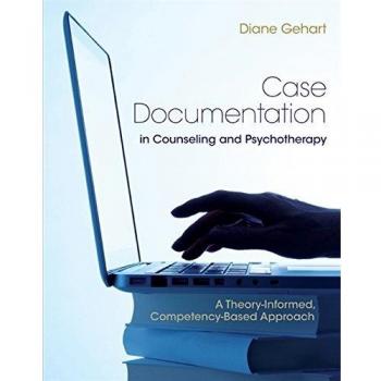 Case Documentation in Counseling and Psychotherapy: A Theory-Informed, Competency-Based Approach