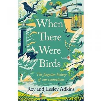 Cuando Había Aves: La Historia Olvidada de Nuestras Conexiones (Libro Tapa Dura)