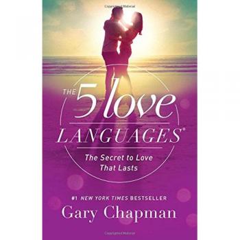 The 5 Love Languages: The Secret to Love That Lasts