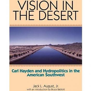 Vision in the Desert: Carl Hayden and Hydropolitics in the American Southwest - Book on Environmental Politics and Water Management
