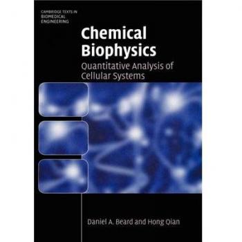 Chemical Biophysics: Quantitative Analysis of Cellular Systems by Daniel A. Beard