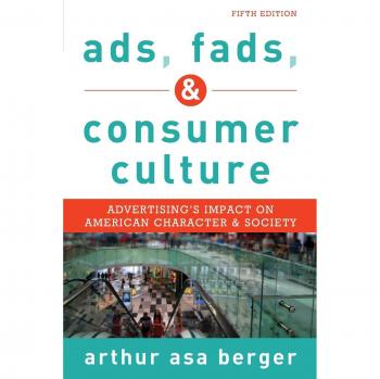 Ads, Fads, and Consumer Culture: The Impact of Advertising on American Society and Character
